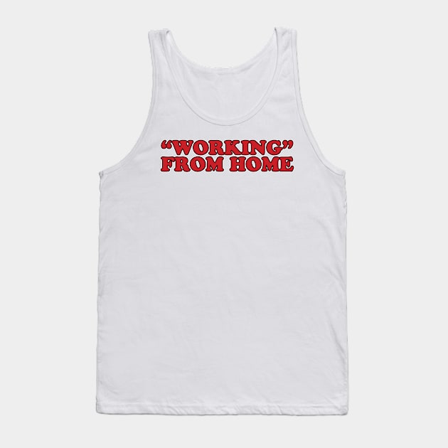 Working from Home Tank Top by McNutt